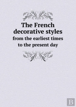 Bertrand.pt - The French Decorative Styles From The Earliest Times To The Present Day
