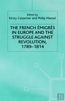 Bertrand.pt - The French Emigres In Europe And The Struggle Against Revolution, 1789-1814