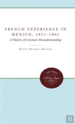 Bertrand.pt - The French Experience In Mexico, 1821-1861