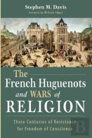The French Huguenots And Wars Of Religion