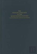 The French Language In The Seventeenth Century - Contemporary Opinion In France