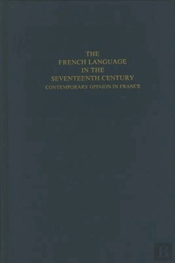 Bertrand.pt - The French Language In The Seventeenth Century - Contemporary Opinion In France