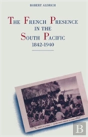 The French Presence In The South Pacific, 1842â€“1940