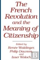 The French Revolution And The Meaning Of Citizenship