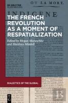 The French Revolution As A Moment Of Respatialization