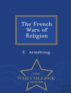Bertrand.pt - The French Wars Of Religion - War Colleg