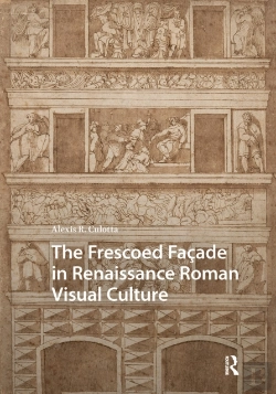 Bertrand.pt - The Frescoed Facade In Renaissance Roman Visual Culture