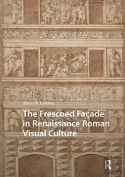 The Frescoed Facade In Renaissance Roman Visual Culture