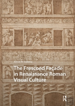 Bertrand.pt - The Frescoed Facade In Renaissance Roman Visual Culture