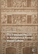 The Frescoed Facade In Renaissance Roman Visual Culture