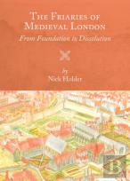 The Friaries Of Medieval London