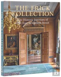 The Frick Collection: The Historic Interiors