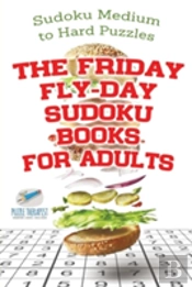 The Friday Fly-Day Sudoku Books For Adults - Sudoku Medium To Hard Puzzles