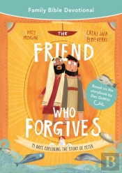The Friend Who Forgives Family Bible Devotional