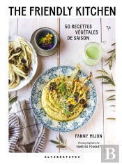 The Friendly Kitchen : 50 Recettes Végétales De Saison