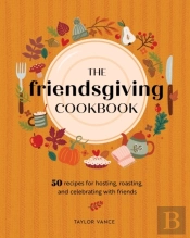 The Friendsgiving Cookbook