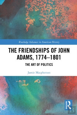 Bertrand.pt - The Friendships Of John Adams, 1774-1801