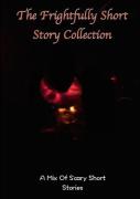 The Frightfully Short Story Collection, A Mix Of Scary Short Stories