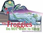 The Froggies Do Not Want To Sleep