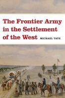 The Frontier Army In The Settlement Of The West