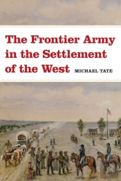 The Frontier Army In The Settlement Of The West