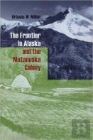 The Frontier In Alaska And The Matanuska Colony
