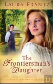 The Frontiersman`S Daughter Â€“ A Novel