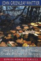 The Frost Spirit And Other Poems Of Nature (Esprios Classics)