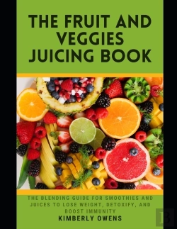 Bertrand.pt - The Fruit And Veggies Juicing Book