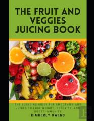 The Fruit And Veggies Juicing Book