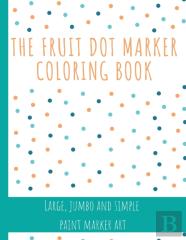 The Fruit Dot Marker Coloring Book