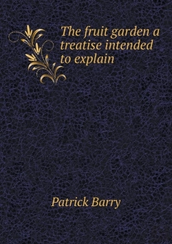 Bertrand.pt - The Fruit Garden A Treatise Intended To Explain