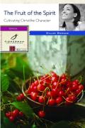 The Fruit Of The Spirit: Cultivating Christlike Character