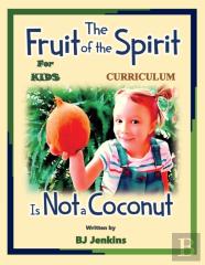 The Fruit Of The Spirit Is Not A Coconut Curriculum