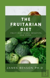 The Fruitarian Diet