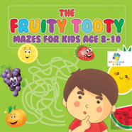 The Fruity Tooty Mazes For Kids Age 8-10