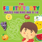 The Fruity Tooty Mazes For Kids Age 8-10