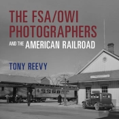 The Fsa/Owi Photographers And The American Railroad
