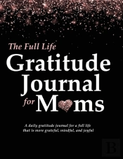 The Full Life Gratitude Journal For Moms