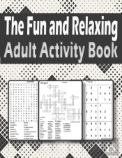 The Fun And Relaxing Adult Activity Book