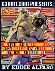 The Fun Book Of Astronauts, Space Shuttles, Space Stations, And The Hubble Telescope