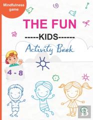 The Fun ---Kids---- Activity Book