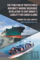 The Function Of Protection & Indemnity Marine Insurance In Relation To Ship Owners Liability For Cargo Claims