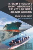 The Function Of Protection & Indemnity Marine Insurance In Relation To Ship Owners Liability For Cargo Claims
