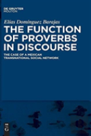 The Function Of Proverbs In Discourse: The Case Of A Mexican Transnational Social Network