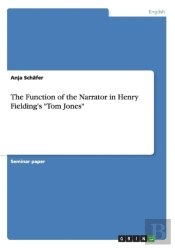 The Function Of The Narrator In Henry Fielding'S 'Tom Jones'