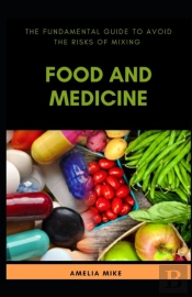 The Fundamental Guide To Avoid The Risks Of Mixing Food And Medicine