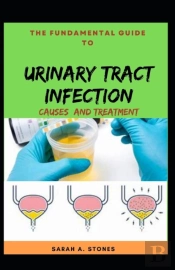 The Fundamental Guide To Urinary Tract Infection