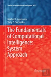 The Fundamentals Of Computational Intelligence: System Approach