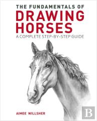 The Fundamentals Of Drawing Horses